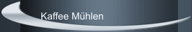 Kaffee Mühlen